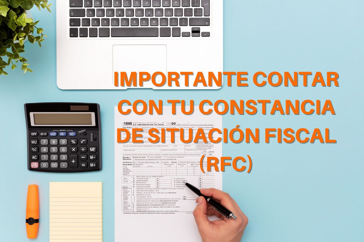 Importante contar con Tu Constancia de situación Fiscal (RFC)