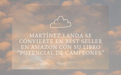 MARTÍNEZ LANDA SE CONVIERTE EN BEST SELLER EN AMAZON CON SU LIBRO “POTENCIAL DE CAMPEONES”