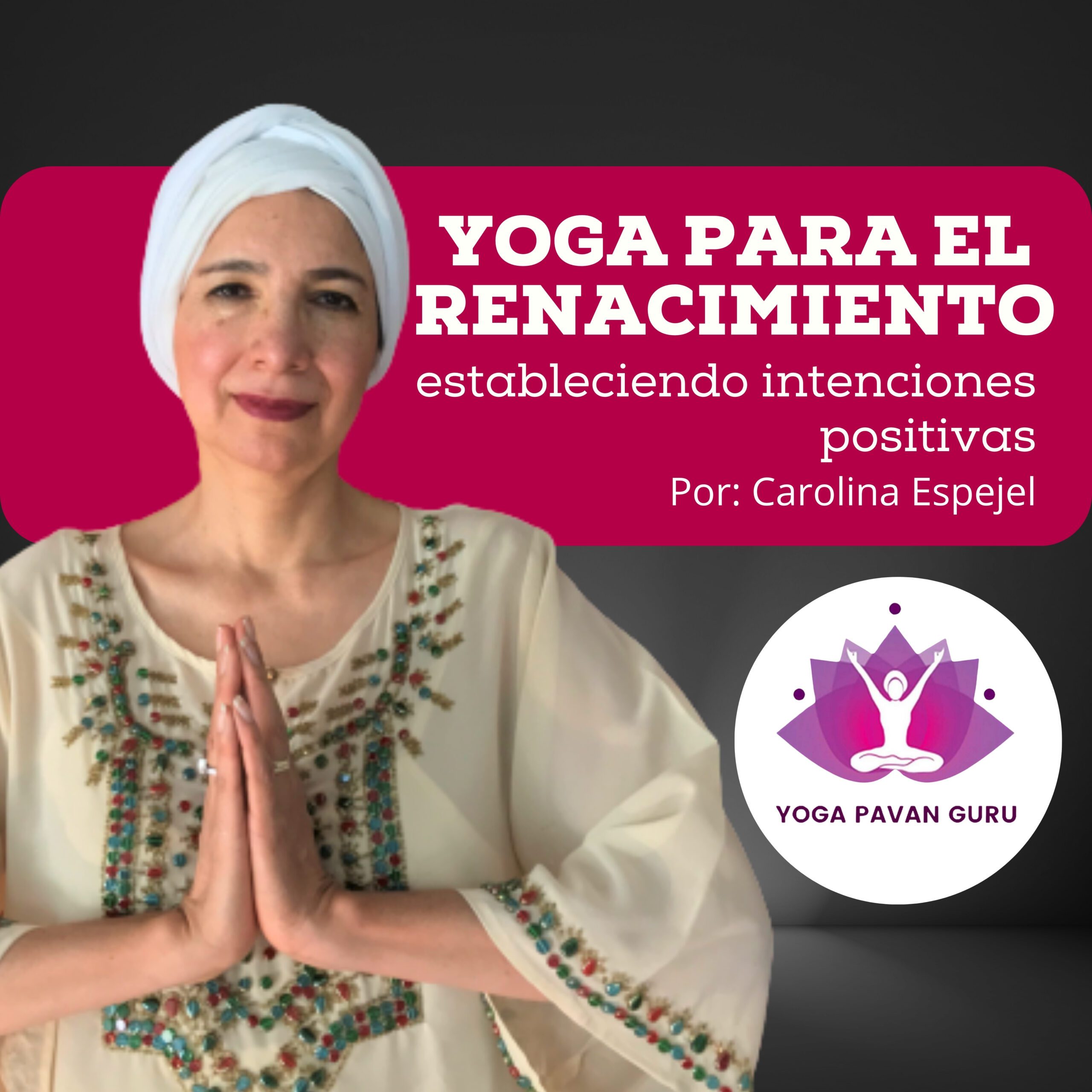 Yoga para el renacimiento estableciendo intenciones positivas.