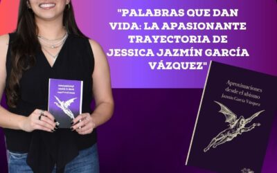 “Palabras que dan vida: La apasionante trayectoria de Jessica Jazmín García Vázquez”