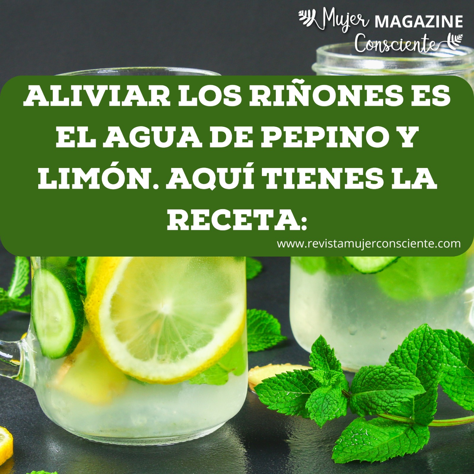Aliviar los riñones es el agua de pepino y limón. Aquí tienes la receta: