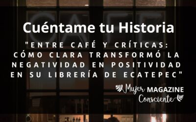 “Entre Café y Críticas: Cómo Clara Transformó la Negatividad en Positividad en Su Librería de Ecatepec”