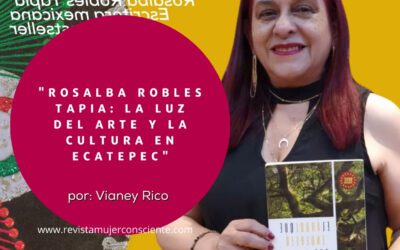 “Rosalba Robles Tapia: La Luz del Arte y la Cultura en Ecatepec”